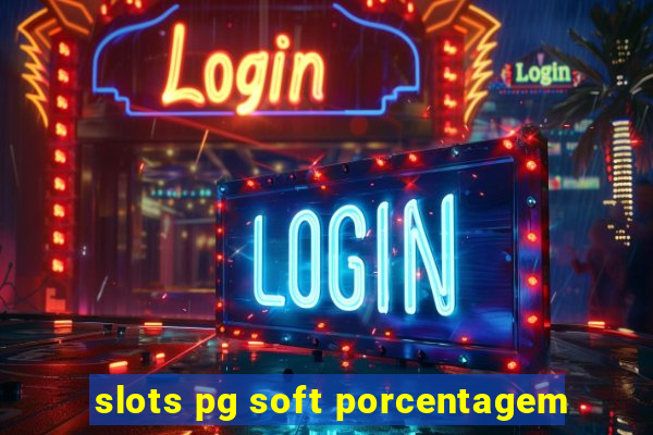 slots pg soft porcentagem